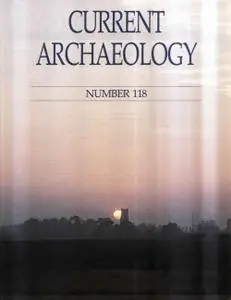 Current Archaeology - Issue 118