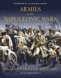 Armies of the Napoleonic Wars: An Illustrated History 