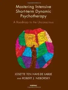 Mastering Intensive Short-Term Dynamic Psychotherapy: A Roadmap to the Unconscious (repost)