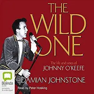 The Wild One: The Life and Times of Johnny O'Keefe [Audiobook]