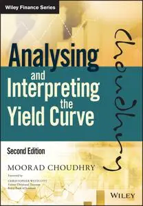 Analysing and Interpreting the Yield Curve (Wiley Finance), 2nd Edition