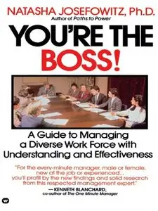 You're the Boss: A Guide to Managing a Diverse Work Force with Understanding and Effectivene