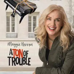 Maggie Herron - A Ton of Trouble (2018)