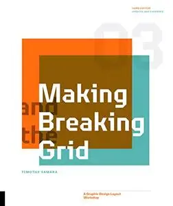 Making and Breaking the Grid: A Graphic Design Layout Workshop, 3rd Edition