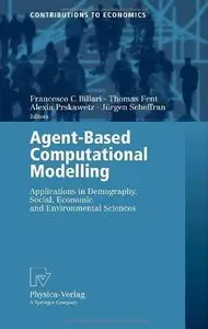 Agent-Based Computational Modelling: Applications in Demography, Social, Economic and Environmental Sciences (Repost)