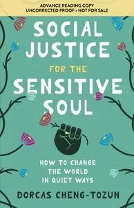 Social Justice for the Sensitive Soul: How to Change the World in Quiet Ways