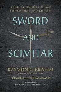 Sword and Scimitar: Fourteen Centuries of War between Islam and the West (Repost)