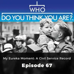 «My Eureka Moment: A Civil Service Record – Who Do You Think You Are?, Episode 67» by Gail Dixon