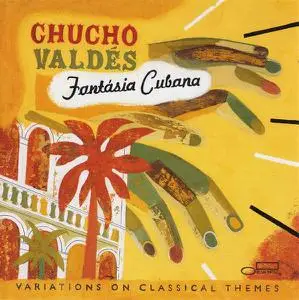 Chucho Valdés - Fantásia Cubana: Variations On Classical Themes (2002)