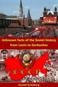 Unknown facts of the Soviet history from Lenin to Gorbachev