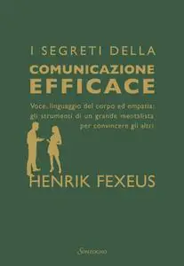 Henrik Fexeus - I segreti della comunicazione efficace
