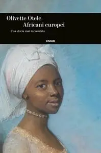 Olivette Otele - Africani europei. Una storia mai raccontata