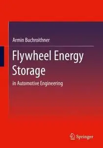 Flywheel Energy Storage: in Automotive Engineering (Repost)