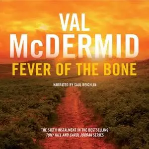 «Fever of the Bone: Tony Hill and Carol Jordan Series, Book 6» by Val McDermid