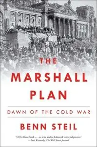 «The Marshall Plan: Dawn of the Cold War» by Benn Steil