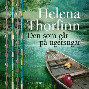 «Den som går på tigerstigar» by Helena Thorfinn