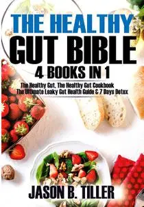 «The Healthy Gut Bible 4 Books in 1» by Jason B. Tiller