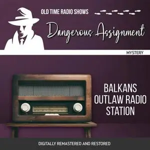 «Dangerous Assignment: Balkans Outlaw Radio Station» by Adrian Gendot, Robert Ryf
