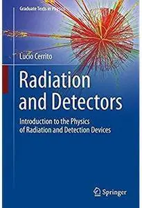 Radiation and Detectors: Introduction to the Physics of Radiation and Detection Devices [Repost]