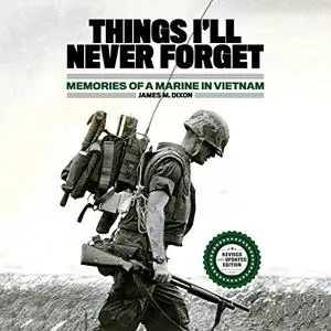 Things I'll Never Forget: Memories of a Marine in Viet Nam [Audiobook]