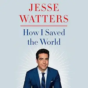 How I Saved the World [Audiobook]