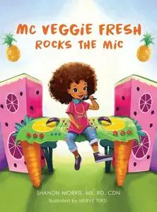 «MC Veggie Fresh Rocks the Mic» by Shanon Morris