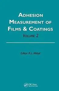 Adhesion Measurement of Films and Coatings, Volume 2