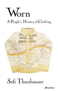 Worn: A People's History of Clothing, UK Edition