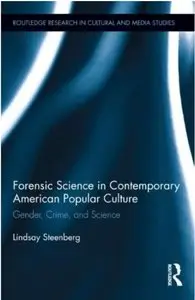 Forensic Science in Contemporary American Popular Culture: Gender, Crime, and Science