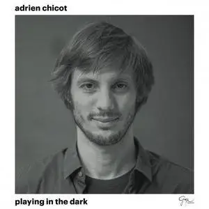 Adrien Chicot - Playing in the Dark (2017)