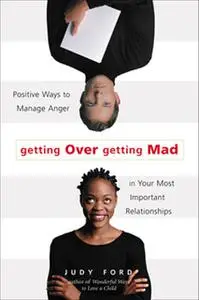 «Getting Over Getting Mad» by Judy Ford