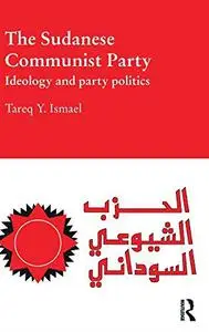 The Sudanese Communist Party: Ideology and Party Politics