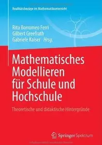 Mathematisches Modellieren für Schule und Hochschule: Theoretische und didaktische Hintergründe [Repost]