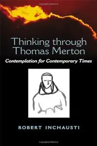 Thinking Through Thomas Merton: Contemplation for Contemporary Times (repost)