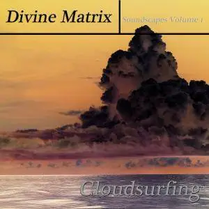 Divine Matrix - Soundscapes: Cloudsurfing, Vol. 1 (2015)