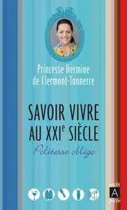Hermine de Clermont-Tonnerre, "Savoir-vivre au XXIè siècle: Politesse oblige"
