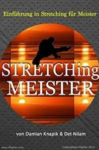 Einführung in Stretching für Meister (German Edition): Dehnungen für den Meister