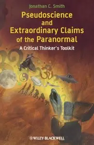 Pseudoscience and Extraordinary Claims of the Paranormal: A Critical Thinker's Toolkit (repost)