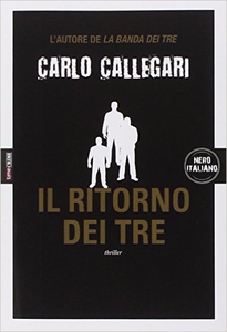 Il ritorno dei tre - Carlo Callegari