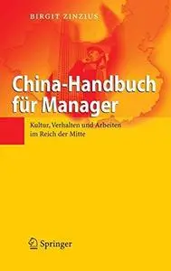 China-Handbuch für Manager: Kultur, Verhalten und Arbeiten im Reich der Mitte (German Edition)