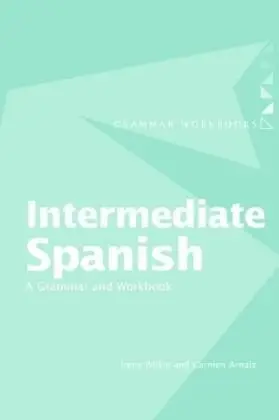 Intermediate Spanish: A Grammar & Workbook