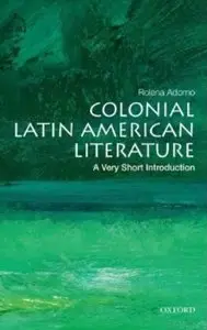 Rolena Adorno, "Colonial Latin American Literature: A Very Short Introduction" (repost)