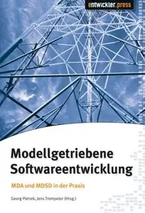 Modellgetriebene Softwareentwicklung. MDA und MDSD in der Praxis