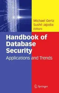 Handbook of Database Security: Applications and Trends (Repost)