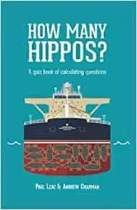 How Many Hippos?: A quiz book of calculating questions