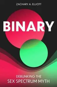 Binary: Debunking the Sex Spectrum Myth