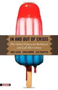 In and Out of Crisis: The Global Financial Meltdown and Left Alternatives