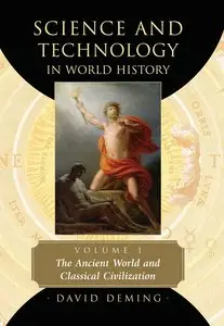Science and Technology in World History, Vol. 1: The Ancient World and Classical Civilization (repost)