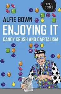 Enjoying It: Candy Crush and Capitalism (Repost)