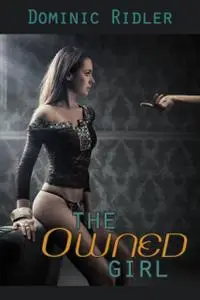 «The Owned Girl» by Dominic Ridler